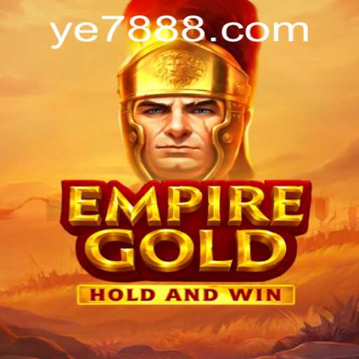 EmpireGold: A Comprehensive Introduction to the Latest YE7 Gaming Phenomenon