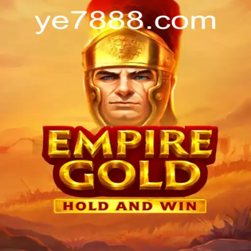 EmpireGold: A Comprehensive Introduction to the Latest YE7 Gaming Phenomenon